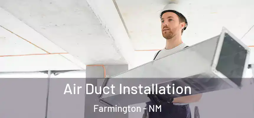 Air Duct Installation Farmington - NM