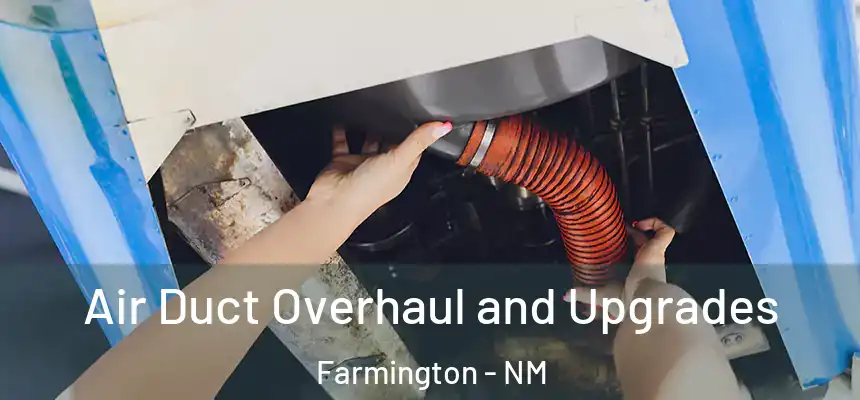 Air Duct Overhaul and Upgrades Farmington - NM