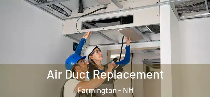 Air Duct Replacement Farmington - NM