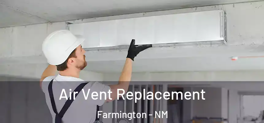  Air Vent Replacement Farmington - NM