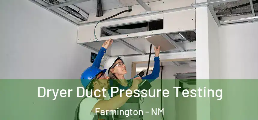 Dryer Duct Pressure Testing Farmington - NM