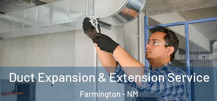  Duct Expansion & Extension Service Farmington - NM