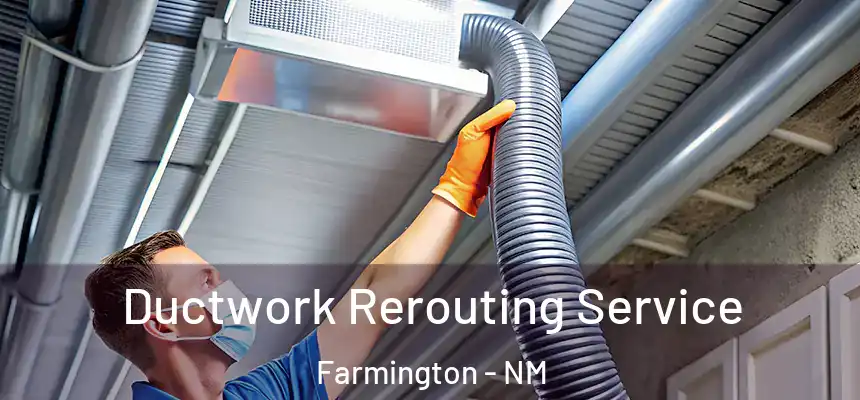  Ductwork Rerouting Service Farmington - NM