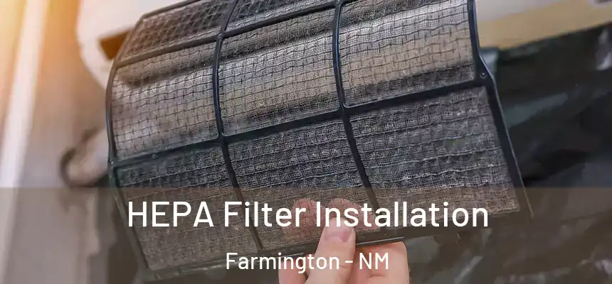  HEPA Filter Installation Farmington - NM