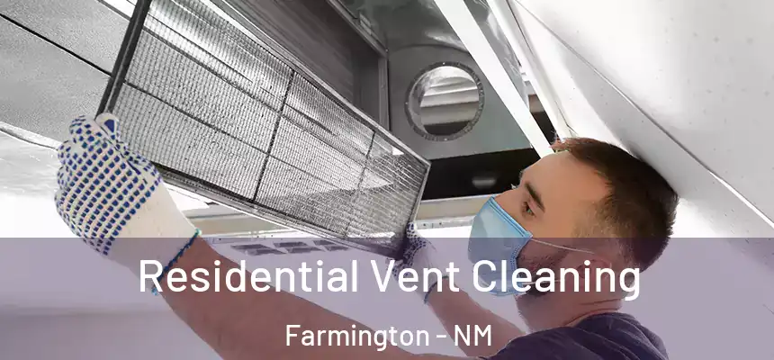 Residential Vent Cleaning Farmington - NM
