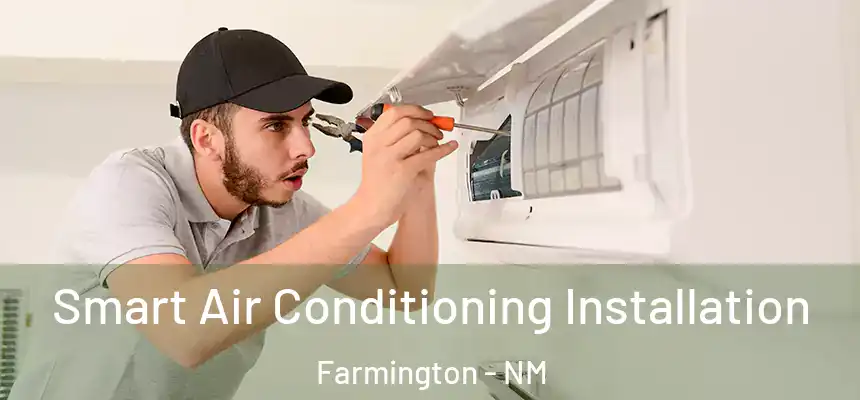 Smart Air Conditioning Installation Farmington - NM