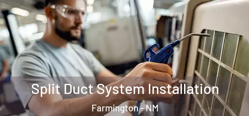 Split Duct System Installation Farmington - NM