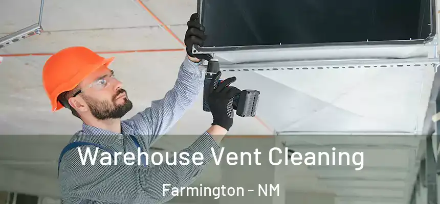 Warehouse Vent Cleaning Farmington - NM