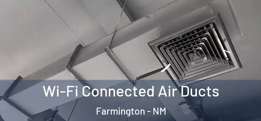  Wi-Fi Connected Air Ducts Farmington - NM